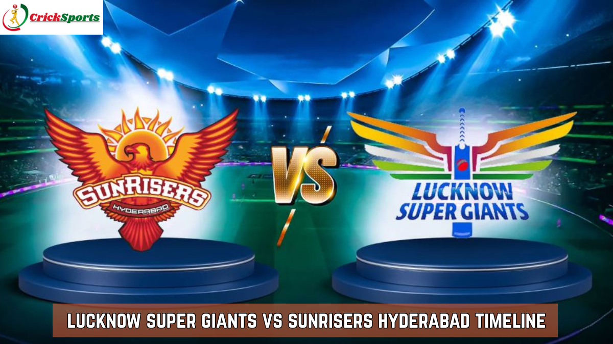 lucknow super giants vs sunrisers hyderabad timeline